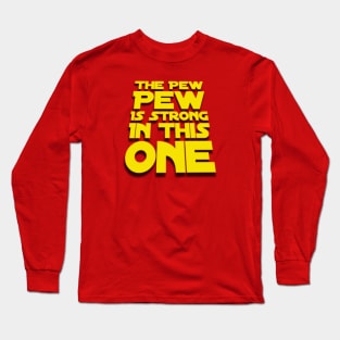 Funny The Pew Pew Is Strong In This One in Yellow Long Sleeve T-Shirt